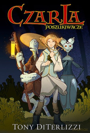 Czarla Poszukiwacze - Tony Diterlizzi [KSIĄŻKA]