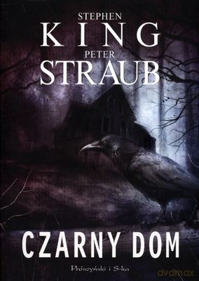 Czarny Dom Wyd.2011 - Stephen King, Peter Straub [KSIĄŻKA]