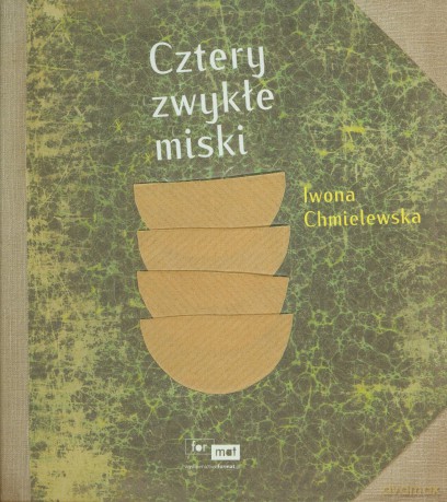 Cztery Zwykłe Miski - Iwona Chmielewska [KSIĄŻKA]