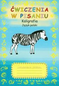 Ćwiczenia W Pisaniu Kaligrafia Język Polski Zebra [KSIĄŻKA]