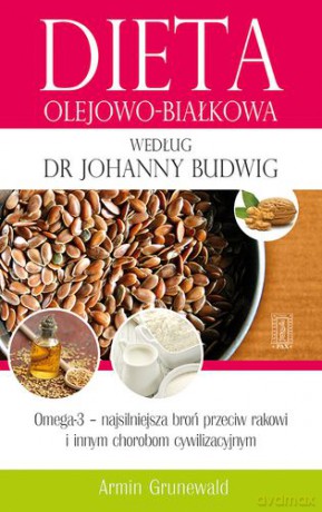 Dieta Olejowo-Białkowa Według Dr Johanny Budwig - Armin Grunewald [KSIĄŻKA]