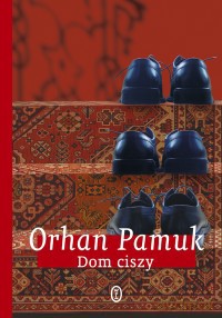 Dom Ciszy - Orhan Pamuk [KSIĄŻKA]