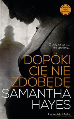 Dopóki Cię Nie Zdobędę - Samantha Hayes [KSIĄŻKA]