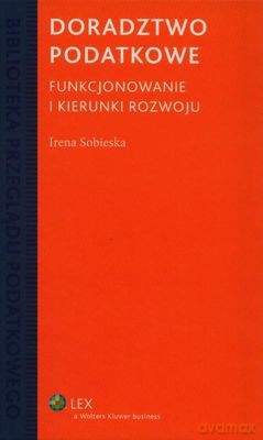 Doradztwo Podatkowe Funkcjonowanie I Kierunki Rozwoju - Irena Sobieska [KSIĄŻKA]
