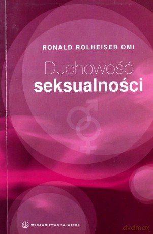 Duchowość Seksualności - Ronald Rolheiser [KSIĄŻKA]