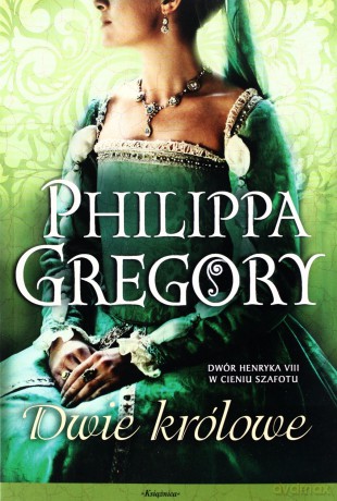 Dwie Królowe - Philippa Gregory [KSIĄŻKA]