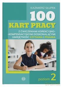 100 kart pracy z ćwiczeniami korekcyjno-kompensacyjnymi doskonalącymi umiejętność czytania i pisania. Poziom 2 - Kazimierz Słupek [KSIĄŻKA]