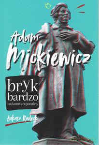 Adam Mickiewicz. Bryk bardzo niekonwencjonalny - Łukasz Radecki [KSIĄŻKA]