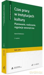 Czas pracy w instytucjach kultury. Planowanie, rozliczanie, regulacje wewnętrzne + wzory do pobrania Wyd.2 - Marek Rotkiewicz [KSIĄŻKA]