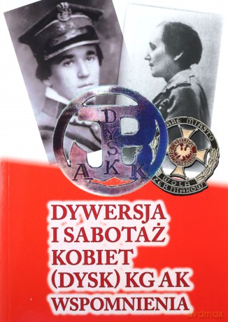 Dywersja i sabotaż kobiet (dysk) KG AK wspomnienia 1 - Andrzej red. Ryba [KSIĄŻKA]