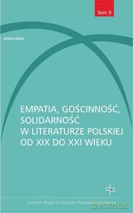 Empatia, gościnność, solidarność w literaturze polskiej od XIX do XXI wieku - Dorota Wojda, red. Skucha Mateusz [KSIĄŻKA]