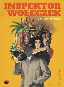 Inspektor Wołeczek i Żar Czungpalarmy - Andrzej Graul [KSIĄŻKA]