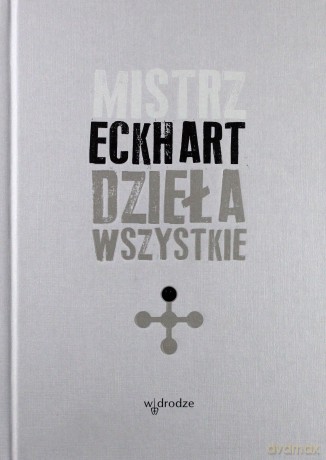 Dzieła Wszystkie Tom 1 - Mistrz Eckhart [KSIĄŻKA]