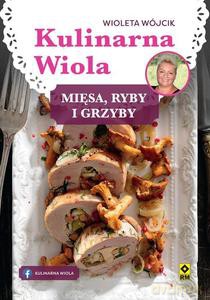 Kulinarna Wiola. Mięsa, ryby i grzyby - Wioleta Wójcik [KSIĄŻKA]