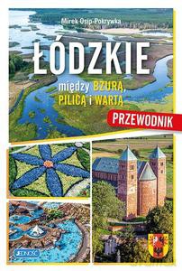 Łódzkie. Między Bzurą, Pilica i Wartą - Mirek Osip-Pokrywka [KSIĄŻKA]