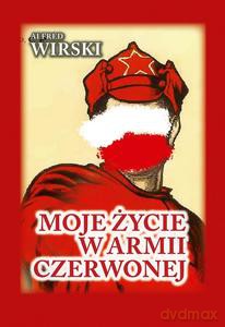 Moje życie w Armii Czerwonej - Alfred Wirski [KSIĄŻKA]