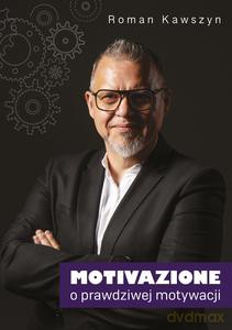 Motivazione. O prawdziwej motywacji - Roman Kawszyn [KSIĄŻKA]