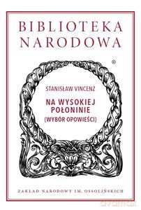 Na wysokiej połoninie (wybór opowieści) - Stanisław Vincenz [KSIĄŻKA]