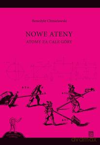 NOWE ATENY. Atomy za całe góry - Benedykt Chmielowski [KSIĄŻKA]