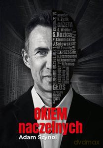 Okiem naczelnych. Prasa regionalna z perspektywy jej (byłych) redaktorów - Adam Szynol [KSIĄŻKA]