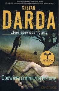 Opowiem ci mroczną historię. Zbiór opowiadań grozy - Stefan Darda [KSIĄŻKA]