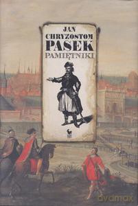 Pamiętniki. Jan Chryzostom Pasek - Jan Chryzostom Pasek [KSIĄŻKA]