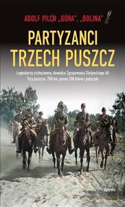 Partyzanci trzech Puszcz - Adolf Pilch [KSIĄŻKA]