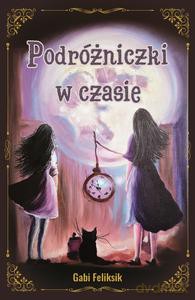 Podróżniczki w czasie - Gabi Feliksik [KSIĄŻKA]