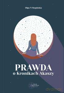 Prawda o Kronikach Akaszy - Olga N Stępińska [KSIĄŻKA]