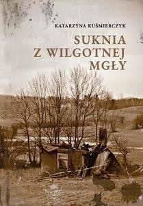 Suknia z wilgotnej mgły - Katarzyna Kuśmierczyk [KSIĄŻKA]