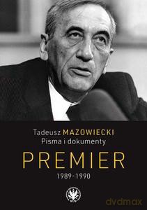 Tadeusz Mazowiecki. Pisma i dokumenty. Premier 1989-1990 [KSIĄŻKA]