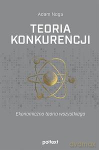 Teoria konkurencji - Adam Noga [KSIĄŻKA]