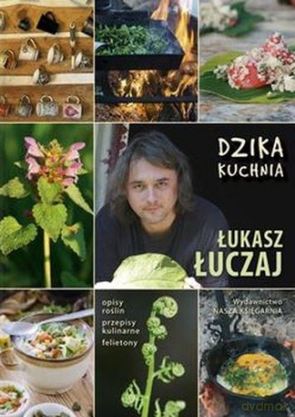 Dzika Kuchnia - Łukasz Łuczaj [KSIĄŻKA]