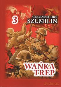 Wańka Trep 3 Dziennik żołnierza - Aleksander Iljicz Szumilin [KSIĄŻKA]