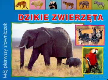 Dzikie Zwierzęta Mój Pierwszy Słowniczek [KSIĄŻKA]