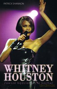 Whitney Houston. Zawszr będziemy Cię kochać - Patrick Shannon [KSIĄŻKA]