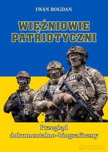 Więźniowie patriotyczni. Przegląd dokumentalno-biograficzny - Ivan Bogdan [KSIĄŻKA]