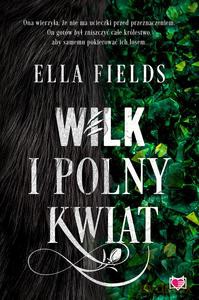 Wilk i Polny Kwiat - Ella Fields [KSIĄŻKA]