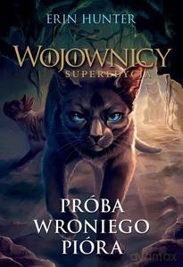 Wojownicy Superedycja Próba wroniego pióra - Erin Hunter [KSIĄŻKA]