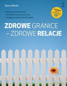 Zdrowe granice - zdrowe relacje - Sharon Martin [KSIĄŻKA]