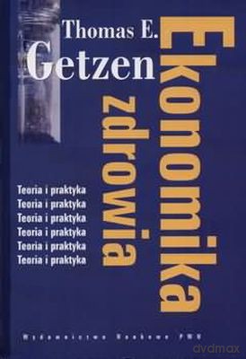 Ekonomia Zdrowia - Thomas E. Getzen [KSIĄŻKA]