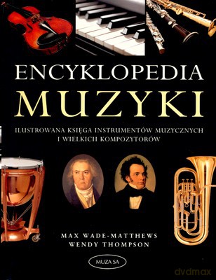Encyklopedia Muzyki - Max Wade-Matthews, Wendy Thomson [KSIĄŻKA]