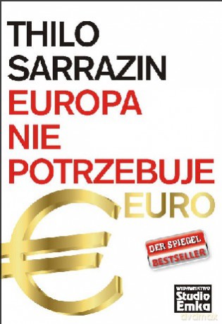Europa Nie Potrzebuje Euro - Thilo Sarrazin [KSIĄŻKA]