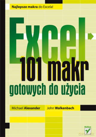 Excel 101 Makr Gotowych Do Użycia - Michael Alexander ,JOHN Walkenbach [KSIĄŻKA]