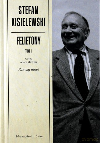 Felietony Tom 1 Rzeczy Małe - Stefan Kisielewski [KSIĄŻKA]