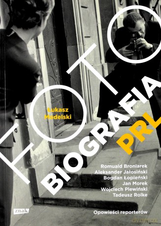 Fotobiografia PRL - Łukasz Modelski [KSIĄŻKA]
