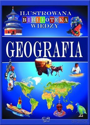 Geografia Ilustrowana Biblioteka Wiedzy - Anna Pawłowska [KSIĄŻKA]