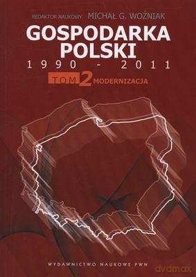 Gospodarka Polski 1990-2011 Tom 2 Modernizacja [KSIĄŻKA]