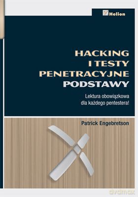 Hacking I Testy Penetracyjne Podstawy - Patric Engebretson [KSIĄŻKA]