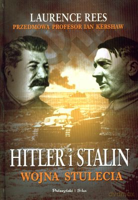 Hitler I Stalin Wojna Stulecia - Laurence Rees [KSIĄŻKA]
